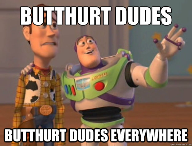 Butthurt Dudes butthurt dudes everywhere  Buzz Lightyear