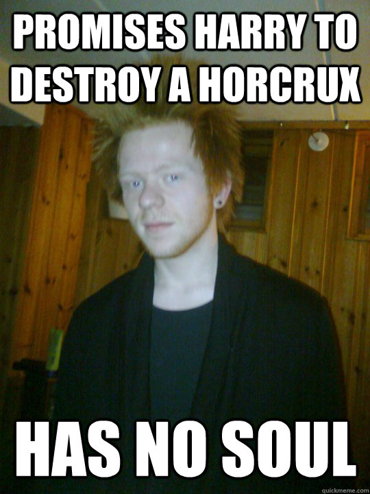 promises harry to destroy a horcrux Has no soul  