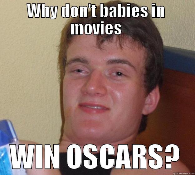 They are the best actors of all - WHY DON'T BABIES IN MOVIES WIN OSCARS? 10 Guy