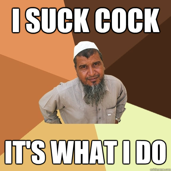 I Suck Cock it's what i do  Ordinary Muslim Man