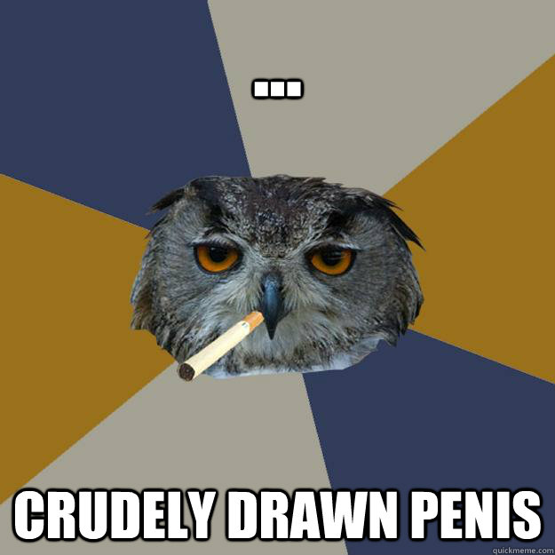 ... crudely drawn penis - ... crudely drawn penis  Art Student Owl