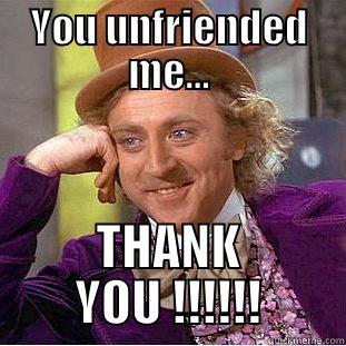 YOU UNFRIENDED ME... THANK YOU !!!!!! Condescending Wonka