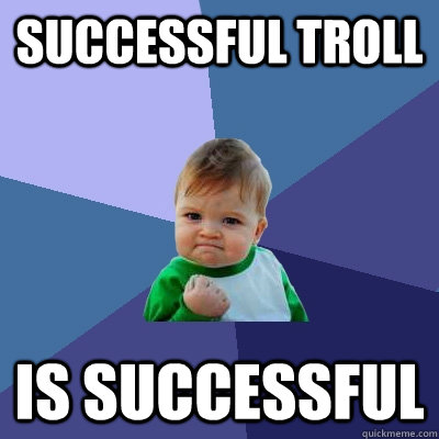 Successful Troll is Successful  Success Kid