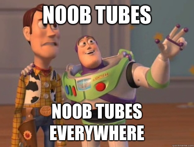 Noob tubes Noob tubes everywhere   Buzz Lightyear