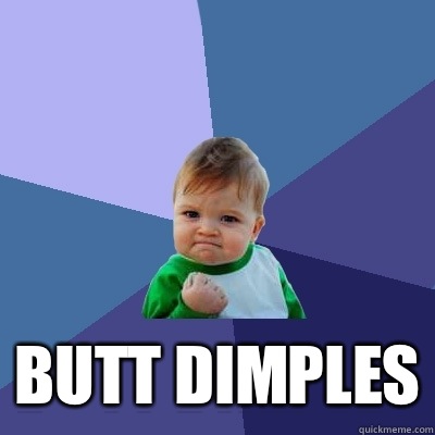  Butt dimples  Success Kid