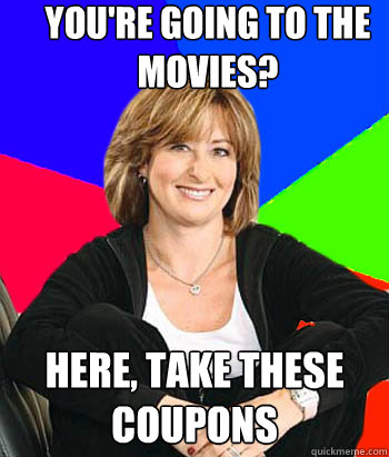 You're going to the movies? Here, take these coupons  Sheltering Suburban Mom