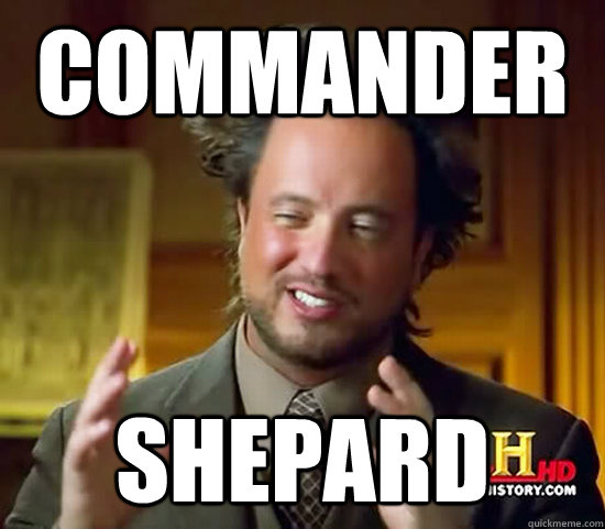 Commander Shepard  Ancient Aliens