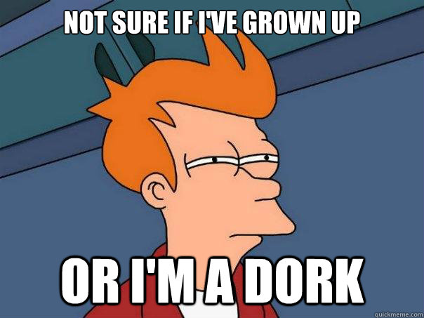 Not sure if i've grown up or I'm a dork  Futurama Fry