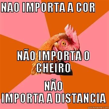 VITOR PUTAO - NAO IMPORTA A COR                                                                                                                                                        NÃO IMPORTA O CHEIRO NÃO IMPORTA A DISTANCIA Anti-Joke Chicken