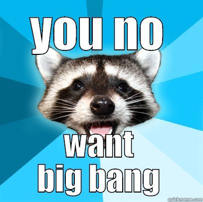 YOU NO WANT BIG BANG Lame Pun Coon