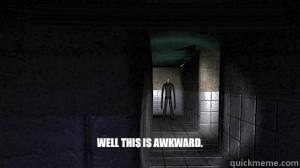 Well this is awkward.
 - Well this is awkward.
  Slenderman