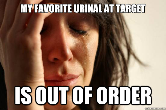 My favorite urinal at Target is out of order  First World Problems