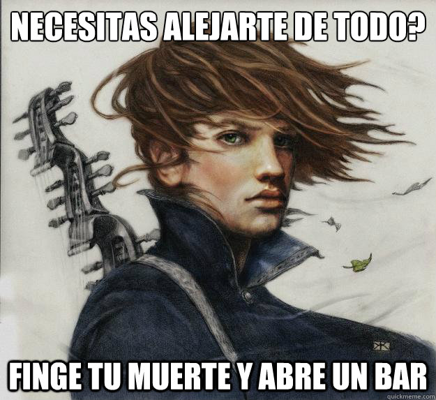 ¿Necesitas alejarte de todo? Finge tu muerte y abre un bar  Advice Kvothe