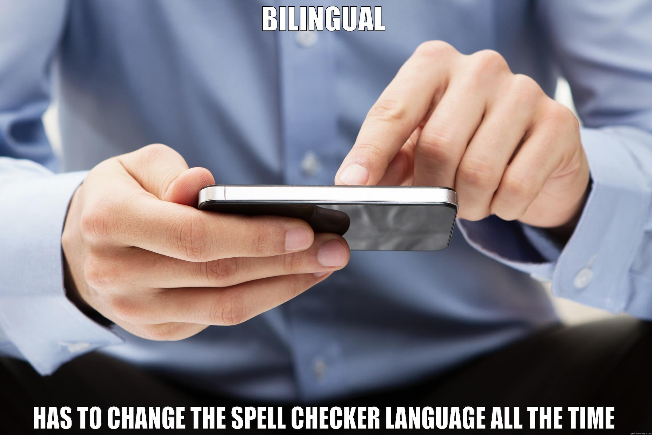 BILINGUAL HAS TO CHANGE THE SPELL CHECKER LANGUAGE ALL THE TIME Unhelpful High School Teacher