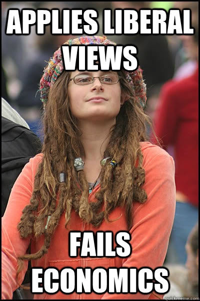 Applies Liberal views Fails Economics  College Liberal