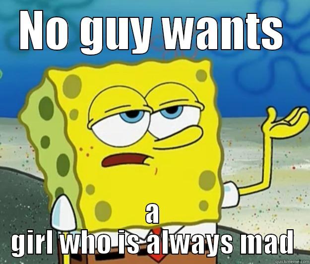 NO GUY WANTS A GIRL WHO IS ALWAYS MAD Tough Spongebob