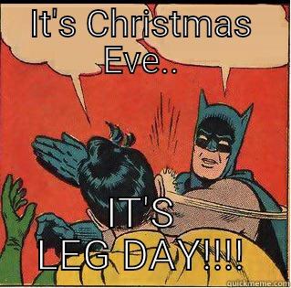 IT'S CHRISTMAS EVE.. IT'S LEG DAY!!!! Slappin Batman
