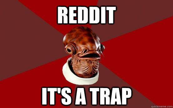 Reddit It's A Trap - Reddit It's A Trap  Ackbar rel