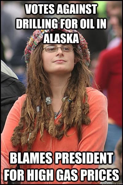 Votes against drilling for oil in alaska Blames President for high gas prices  College Liberal