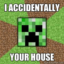 i accidentally your house  