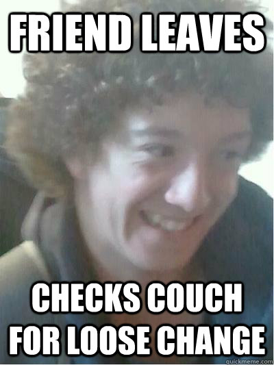 friend leaves checks couch for loose change - friend leaves checks couch for loose change  NS jew meme