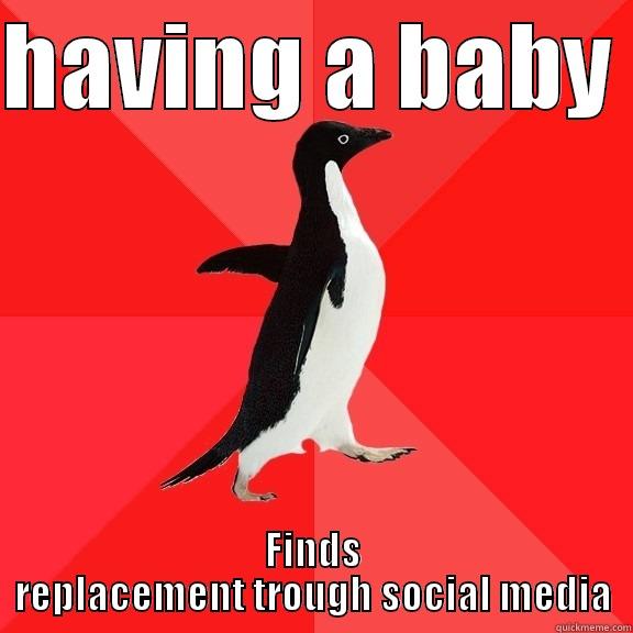 HAVING A BABY  FINDS REPLACEMENT TROUGH SOCIAL MEDIA Socially Awesome Penguin