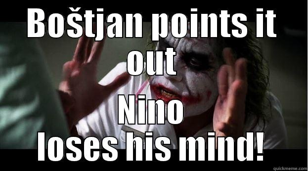 BOŠTJAN POINTS IT OUT NINO LOSES HIS MIND! Joker Mind Loss