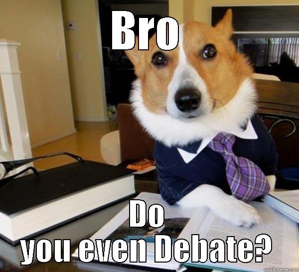 BRO DO YOU EVEN DEBATE? Lawyer Dog