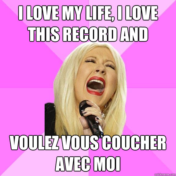 I love my life, I love this record and voulez vous coucher avec moi  Wrong Lyrics Christina