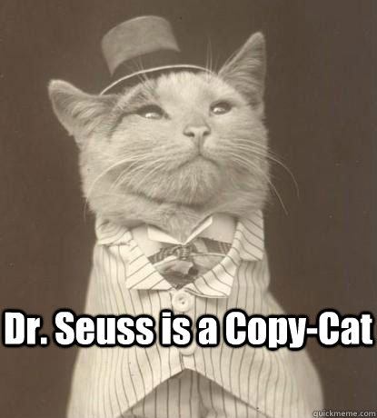 Dr. Seuss is a Copy-Cat   Aristocat