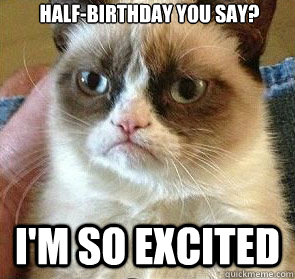 Half-Birthday you say? i'm so excited  