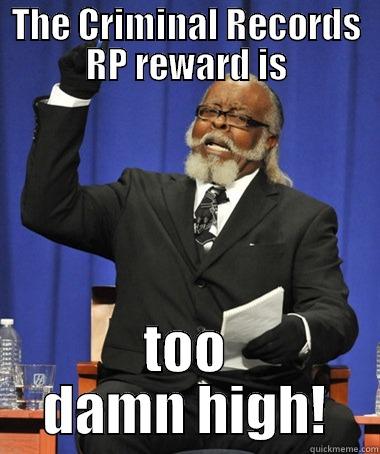 THE CRIMINAL RECORDS RP REWARD IS TOO DAMN HIGH! The Rent Is Too Damn High