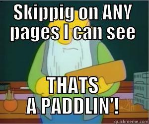 SKIPPIG ON ANY PAGES I CAN SEE THATS A PADDLIN'! Paddlin Jasper