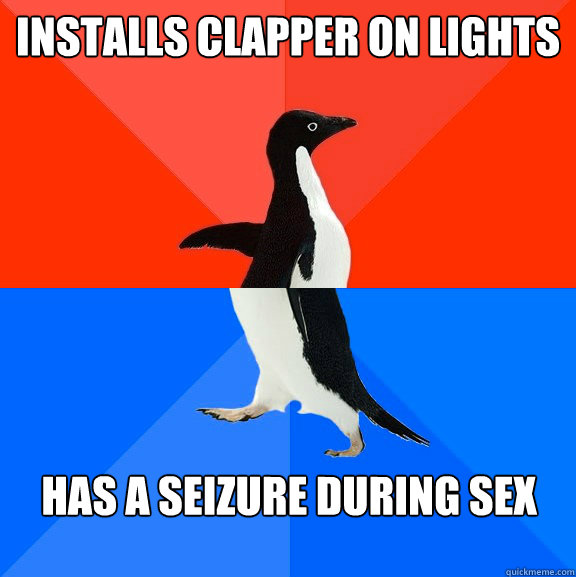 Installs clapper on lights has a seizure during sex  - Installs clapper on lights has a seizure during sex   Misc