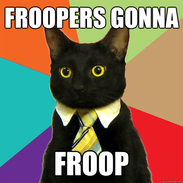 FrooPers Gonna Froop  Business Cat