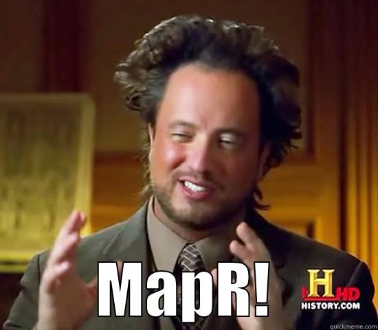  MAPR! Ancient Aliens