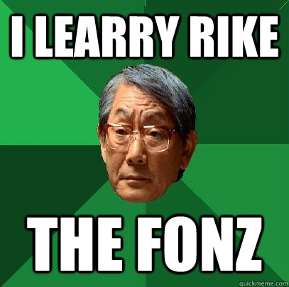 I learry rike the fonz  High Expectations Asian Father