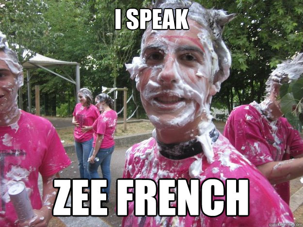 I speak Zee French  Gardner
