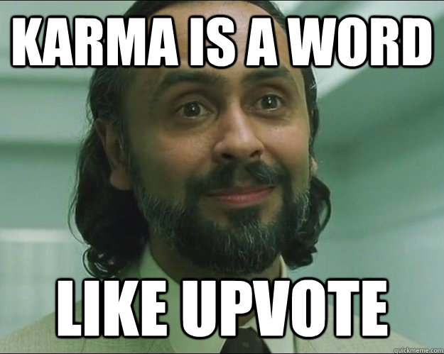 Karma is a word like upvote  