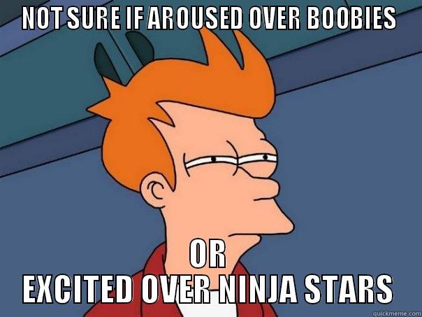 NINJA STARS - NOT SURE IF AROUSED OVER BOOBIES OR EXCITED OVER NINJA STARS Futurama Fry