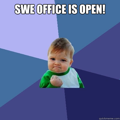 SWE Office is open!  Success Kid