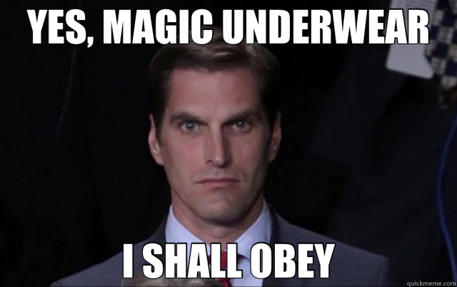 YES, MAGIC UNDERWEAR I SHALL OBEY  
