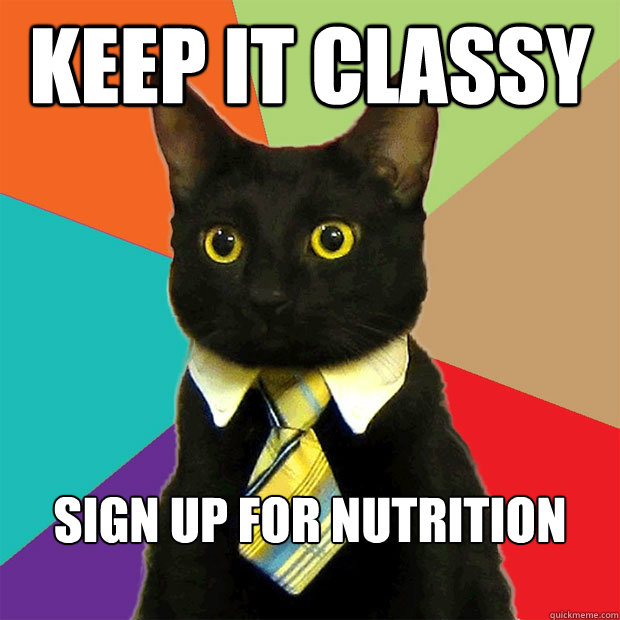 Keep it classy sIGN UP FOR nUTRITION  Business Cat