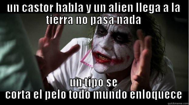 UN CASTOR HABLA Y UN ALIEN LLEGA A LA TIERRA NO PASA NADA UN TIPO SE CORTA EL PELO TODO MUNDO ENLOQUECE Joker Mind Loss