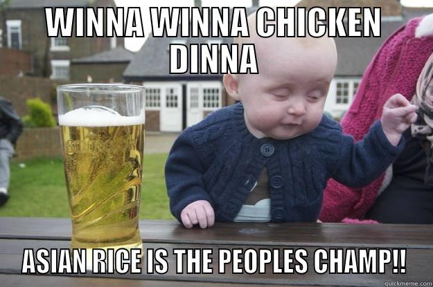 WINNA WINNA CHICKEN DINNA ASIAN RICE IS THE PEOPLES CHAMP!! drunk baby