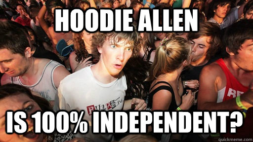 Hoodie allen is 100% independent?  Sudden Clarity Clarence