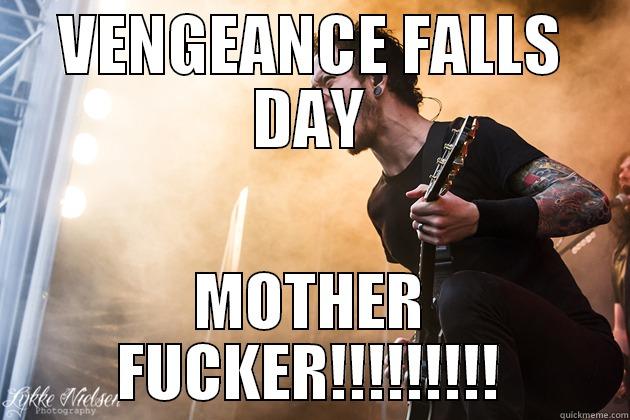 TRIVIUM DAY - VENGEANCE FALLS DAY MOTHER FUCKER!!!!!!!!! Misc