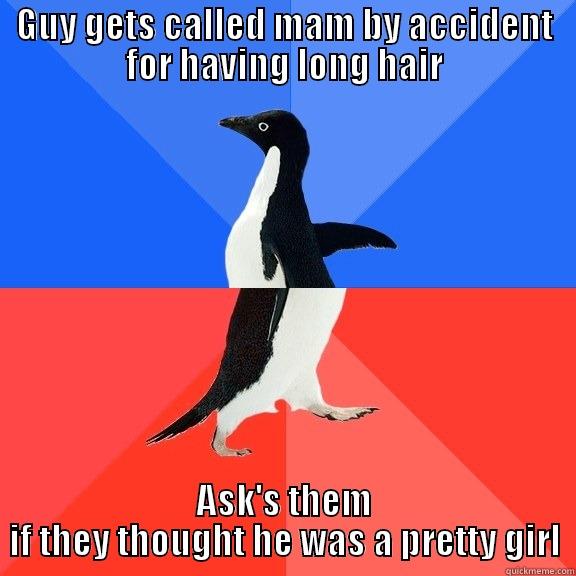 Am i pretty? - GUY GETS CALLED MAM BY ACCIDENT FOR HAVING LONG HAIR ASK'S THEM IF THEY THOUGHT HE WAS A PRETTY GIRL Socially Awkward Awesome Penguin