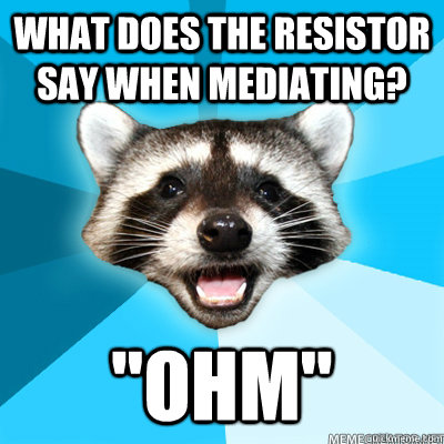 What does the resistor say when mediating? 