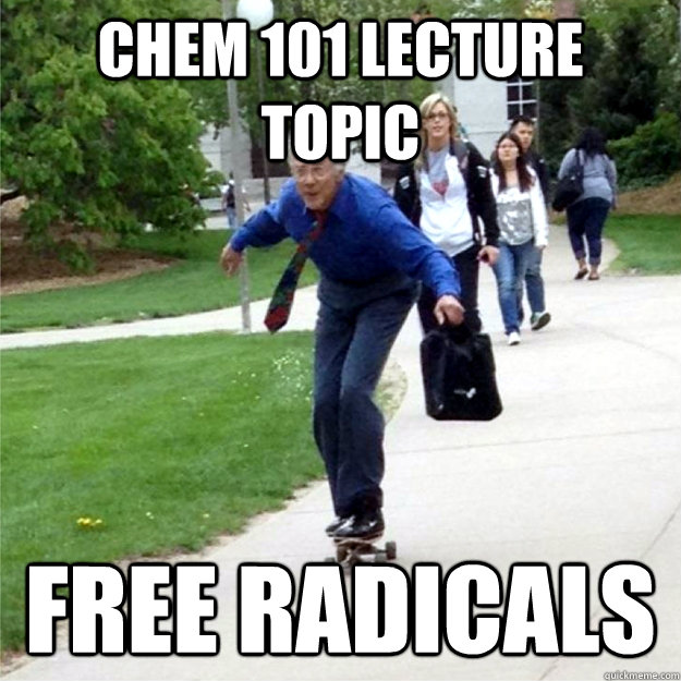 chem 101 lecture topic free radicals  Skating Prof